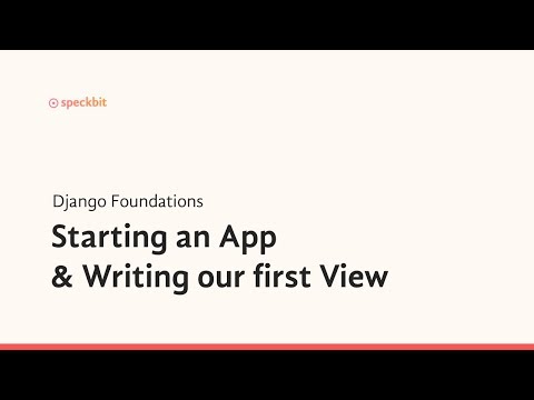3. Django Foundations: Starting an App & Writing our first View
