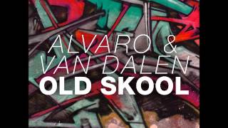 Alvaro & Van Dalen - Old Skool (Original Mix)