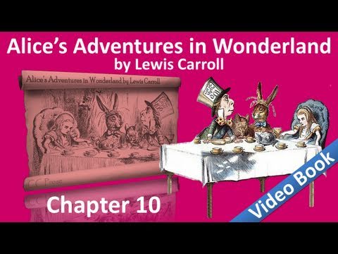 Chapter X. Alice's Adventures in Wonderland by Lewis Carroll