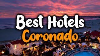 Best hotels In Coronado, CA - For Families, Couples, Work Trips, Luxury & Budget