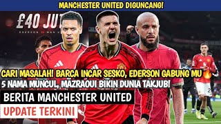 Manchester United Rocked! Barca Targets Sesko, Ederson Arrives, Mazraoui Stuns the World!
