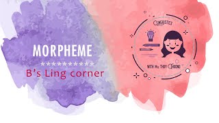 Hình vị (Morpheme) || Morphology (1) || B's Ling Corner