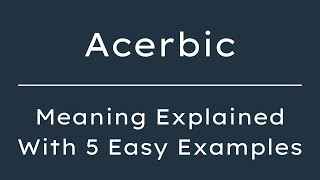 Acerbic Meaning | What Does Acerbic Mean? | Define Acerbic, Pronunciation & Synonyms
