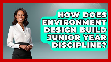 How Does Environment Design Build Junior Year Discipline? - Junior Year Jumpstart