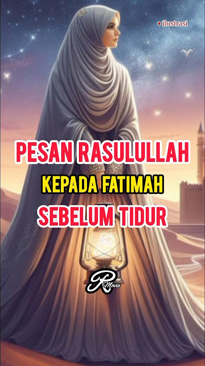 Pesan Rasulullah kepada Fatimah sebelum Tidur