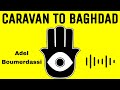 Caravan to bag.ad  adel boumerdassi  song for hamid baroudi