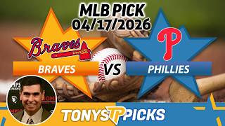 Atlanta Braves vs Philadelphia Phillies Pick 4/17/26 MLB Pick Prediction