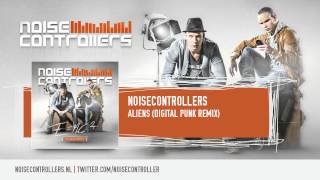 Noisecontrollers - Aliens (Digital Punk Remix) (Preview)