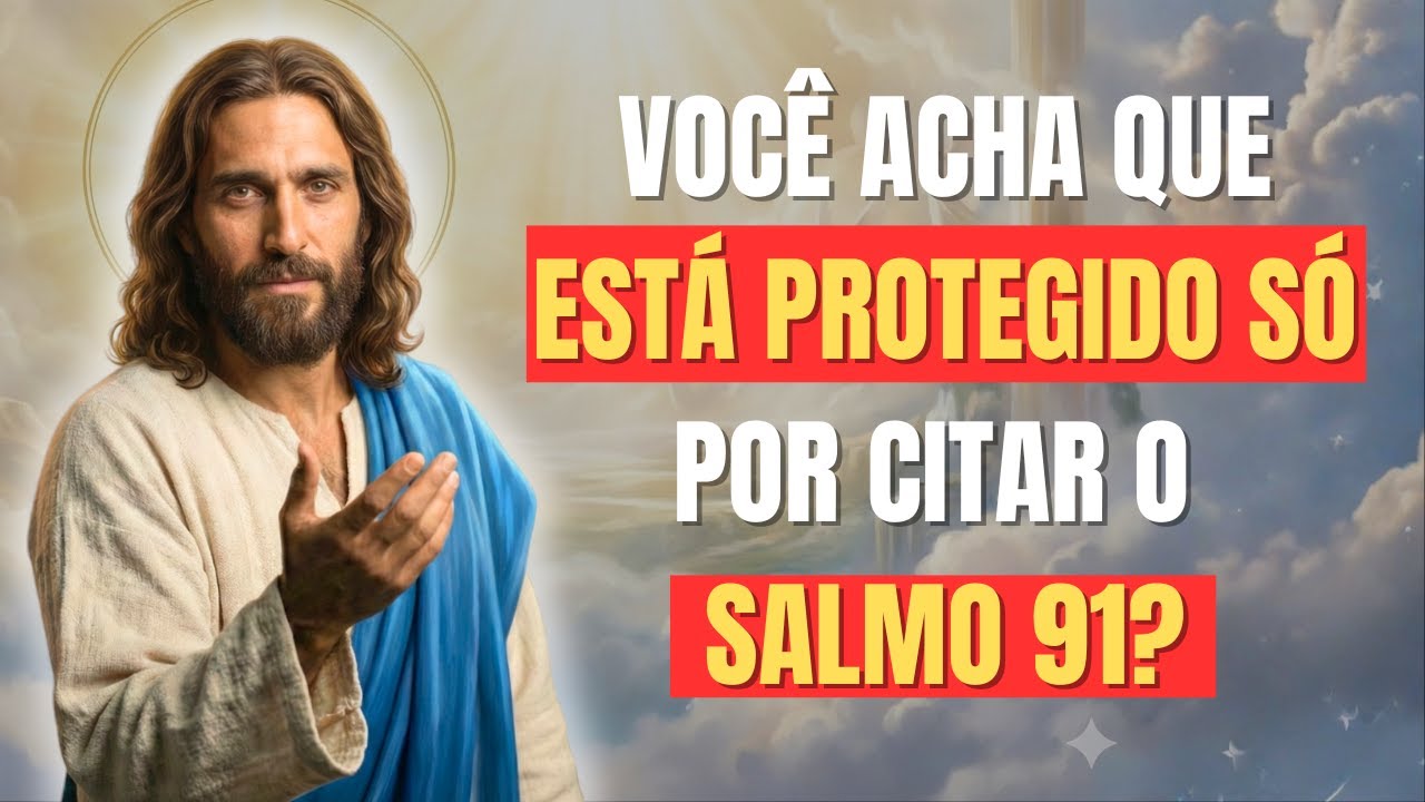 POR QUE A PODEROSA ORAÇÃO DO SALMO 91 AJUDA A QUEBRAR AS AMARRAS? JESUS EXPLICA O SALMO 91