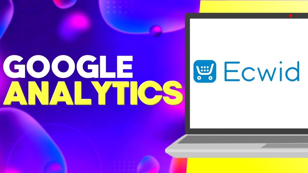 how-to-google-analytics-settings-on-ecwid-youtube