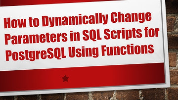 How to Dynamically Change Parameters in SQL Scripts for PostgreSQL Using Functions