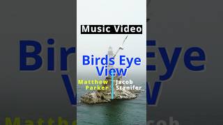 “Bird’s Eye View” (Music Video) Matthew Parker Jacob Stanifer #shorts