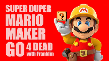 SUPER DUPER MARIO MAKER GO 4 DEAD with Franklin