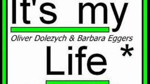Oliver Dolezych & Barbara Eggers- "Its my Life ( C...