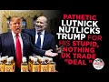 Pathetic Lutnick Nut LicksTrump for his Stupid, Nothing UK Trade “Deal ”