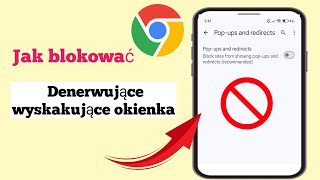 Jak Zablokować Wyskakujące Okienka W Przeglądarce Google Chrome Na Androidzie?