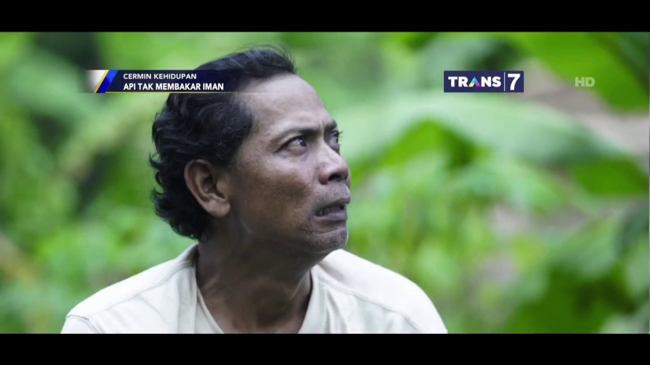 Cermin Kehidupan - Api Tak Membakar Iman