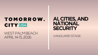 AI, Cities, and National Security | Tomorrow.City USA 2026