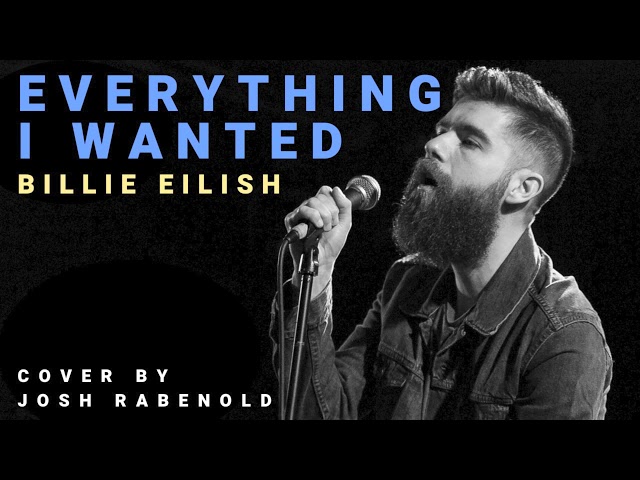 Everything I Wanted - Billie Eilish | Cover By Josh Rabenold class=