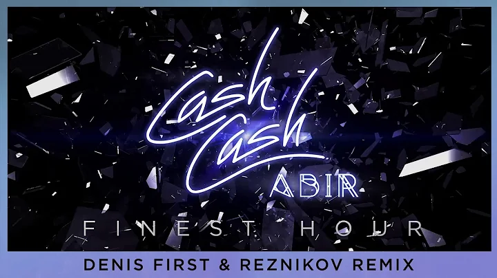 Cash Cash - Finest Hour (feat. Abir) [Denis First ...