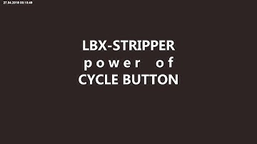 LBX STRIPPER CYCLE BUTTON workaround usage