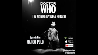 Doctor Who: The Missing Episodes Podcast - Episode 1 - Marco Polo