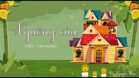 Bài 17: Ngưỡng cửa (Viết - Vận dụng) - Tiếng Việt 3 - Kết nối tri thức với cuộc sống [OLM.VN]