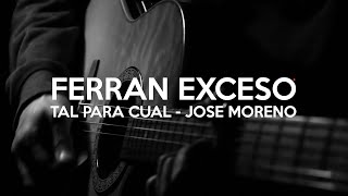 Ferran Exceso - Tal Para Cual (Jose Moreno) #TOCATEALGOFERRAN3 chords