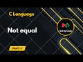 C language | Not equal | Basic Code | 2025