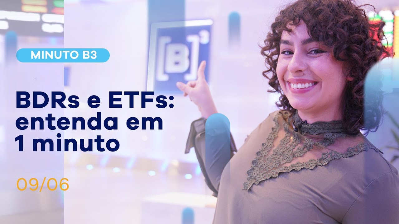 BDRs e ETFs: entenda em 1 minuto | Minuto B3 - 09/06/2021