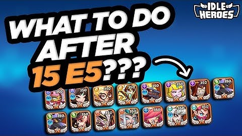 Idle Heroes - What To Focus On After 15 E5 Heroes!!! Account Tune-Up Sentiax