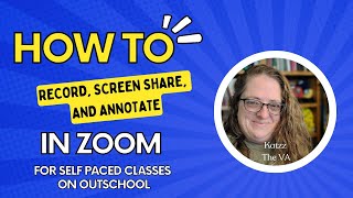 How to record, screen share, and annotate in zoom for Self paced classes on outschool