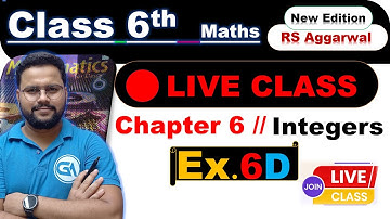 🔴LIVE CLASS | Class 6 Maths | Integers | RS Aggarwal Chapter 6 | Exercise 6D Solutions (New Edition)