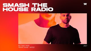 Ps1 Presents: Smash The House Radio Ep. 517