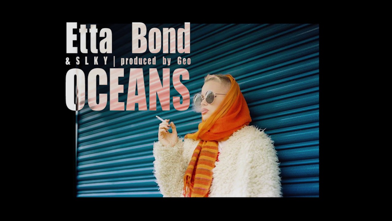 Obejrzyj Etta Bond & SLKY - Oceans | produced by Geo w YouTube Obejrzyj Etta Bond & SLKY - Oceans | produced by Geo w YouTube