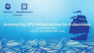 Automating GPU Infrastructure for Kubernetes - Lucas Servén Marín, CoreOS screenshot 2