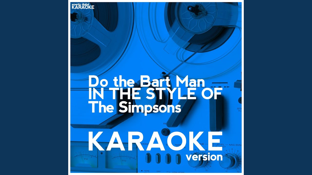 Do the Bart Man (In the Style of the Simpsons) (Karaoke Version)