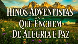 Hinos Adventistas que enchem de alegria e paz | Louvores para acalmar o coração e fortalecer a fé