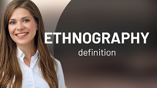 Ethnography | what is ETHNOGRAPHY definition