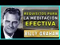 Billy Graham En Español | REQUISITOS PARA LA MEDITACIÓN EFECTIVA