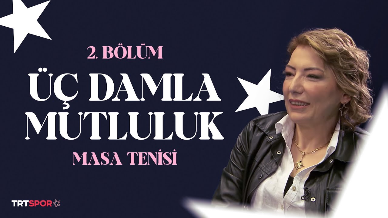 Üç Damla Mutluluk - 2. Bölüm "Masa Tenisi"