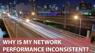 Famous Why is my Network Performance Inconsistent? Profile