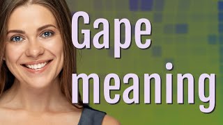 Gape Meaning Of Gape