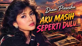 DIAN PIESESHA – AKU MASIH SEPERTI YANG DULU | LAGU KENANGAN NOSTALGIA 80an & 90an ❤️