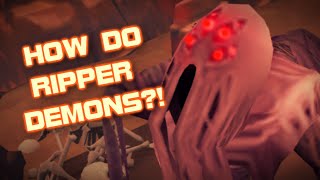 How Do Ripper Demons?!