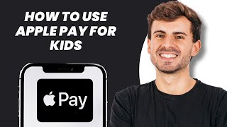 How to Use Apple Pay for Kids