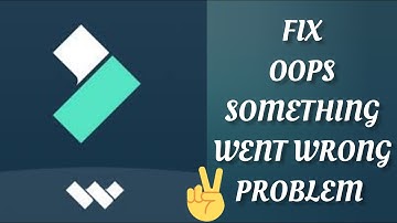 Fix Filmora App Oops Something Went Wrong Problem|| TECH SOLUTIONS BAR