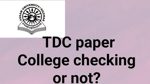 Assam University Silchar|| TDC Even Sem Paper in College Checking or not??