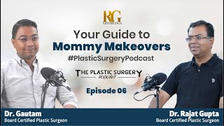 Mommy Makeover Surgery Explained: What Every Woman Needs to Know | EP 6 | Dr Gautam | Dr Rajat Gupta