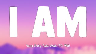 I Am - Yung Baby Tate feat. Flo Milli {Lyrics Video} 🌋